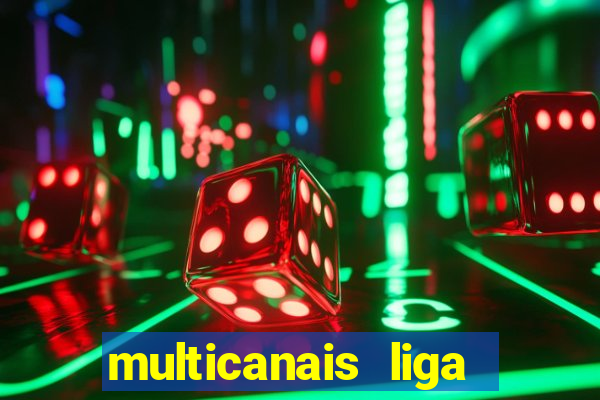 multicanais liga dos campees